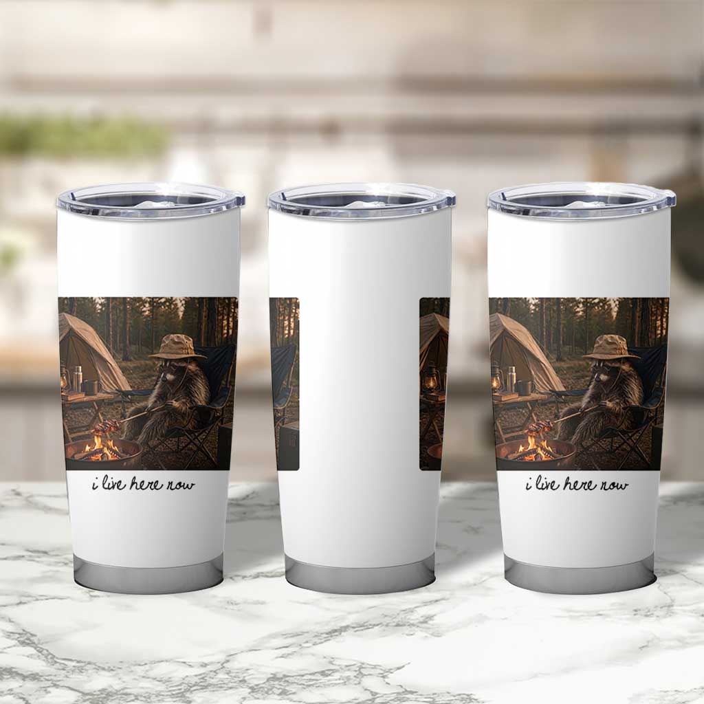Funny Camping Raccoon Tumbler Cup I Live Here Now Outdoor Lover