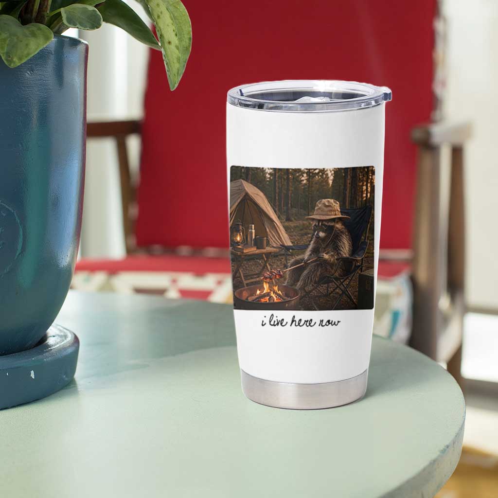Funny Camping Raccoon Tumbler Cup I Live Here Now Outdoor Lover