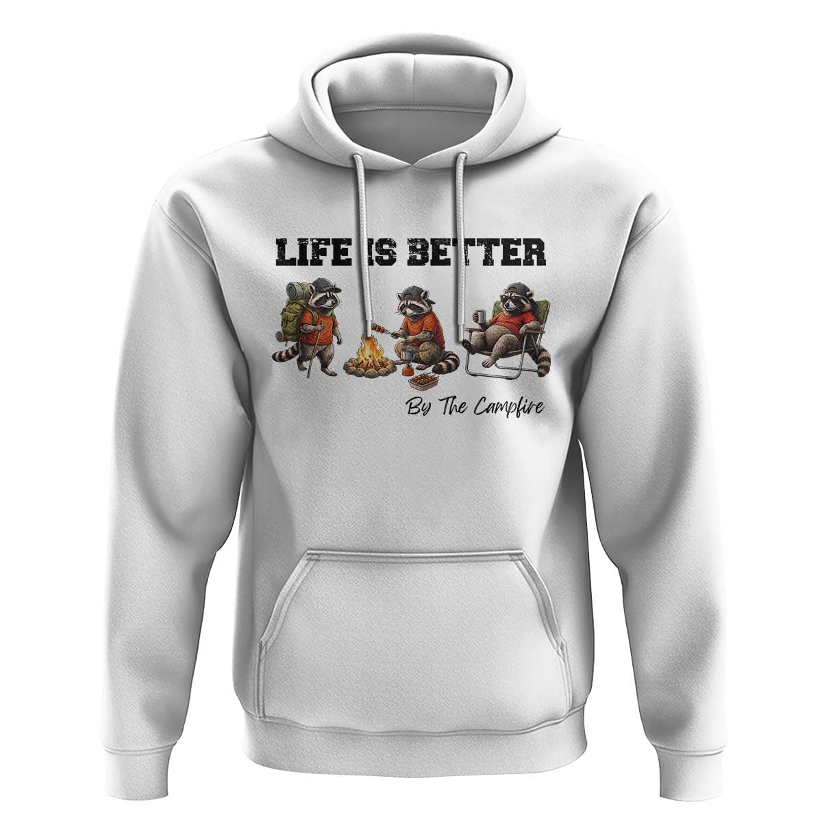 Funny Camping Raccoon Hoodie Life Is Better By The Campfire