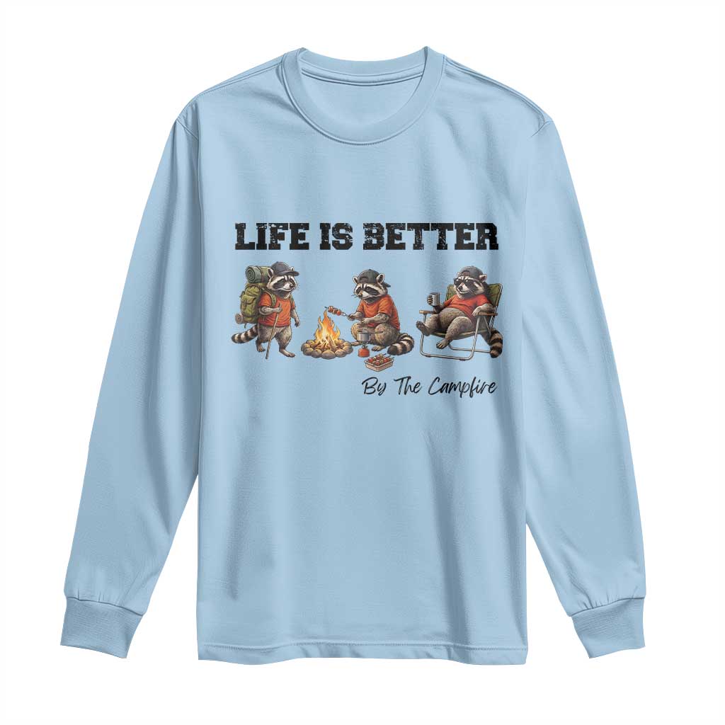 Funny Camping Raccoon Long Sleeve Shirt Life Is Better By The Campfire