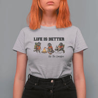 Funny Camping Raccoon T Shirt For Women Life Is Better By The Campfire
