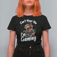 Funny Gamer Capybara T Shirt For Women Can Not Hear You I Am Gaming - Wonder Print Shop