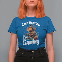 Funny Gamer Capybara T Shirt For Women Can Not Hear You I Am Gaming - Wonder Print Shop