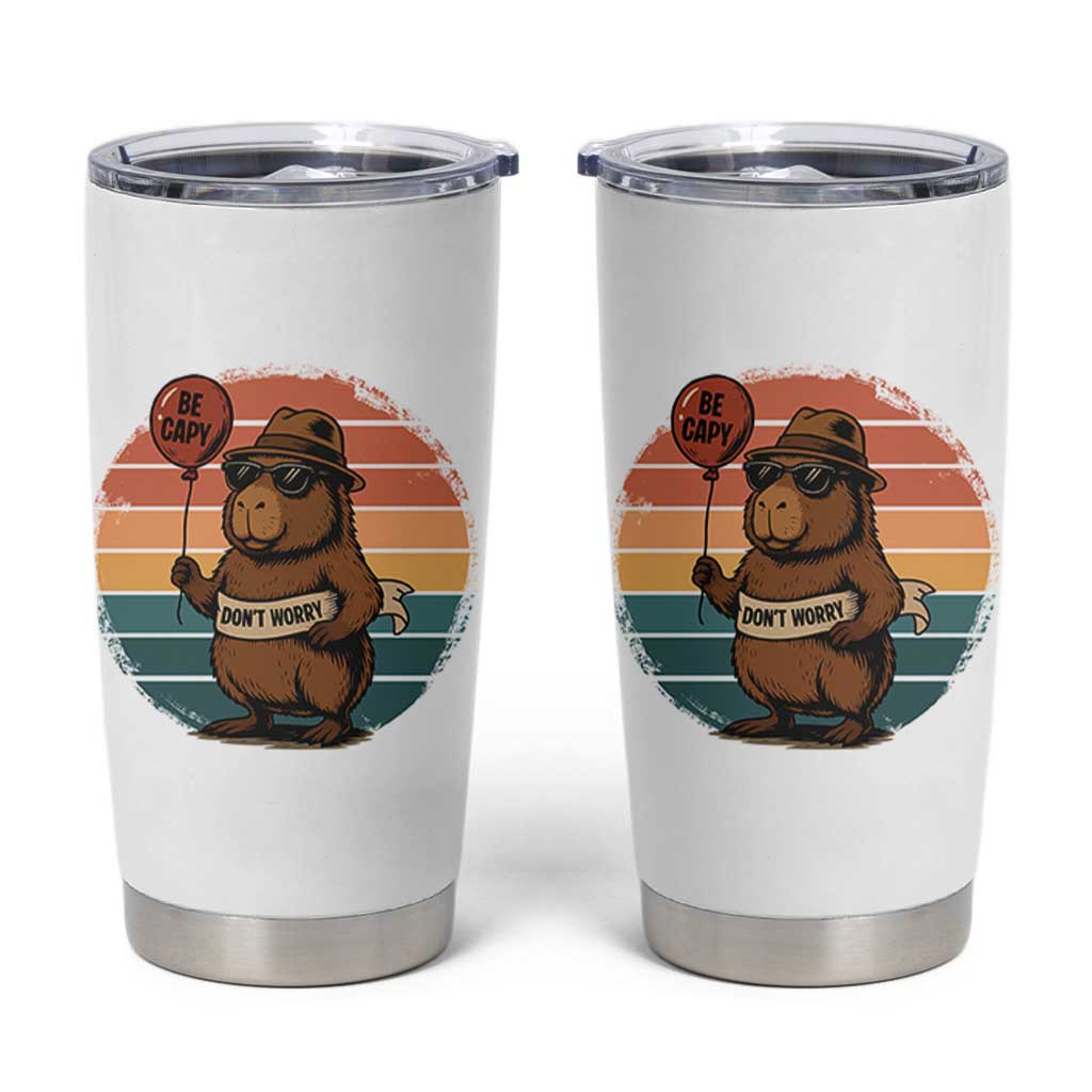 Funny Capybara Tumbler Cup Be Capy Do Not Worry For Animal Lovers
