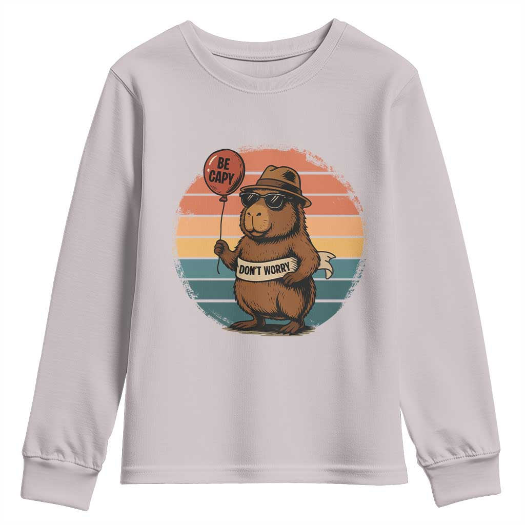 Funny Capybara Youth Sweatshirt Be Capy Do Not Worry For Animal Lovers - Wonder Print Shop