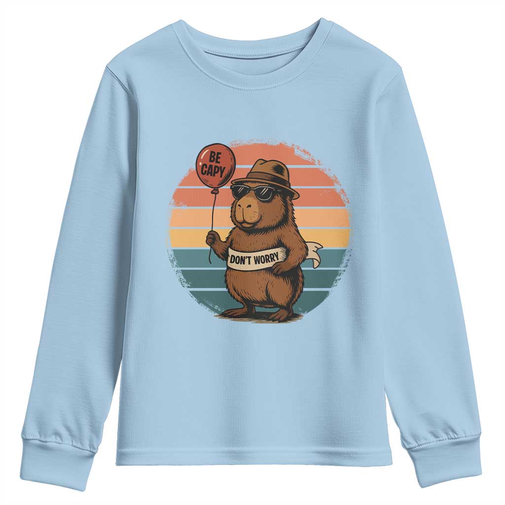 Funny Capybara Youth Sweatshirt Be Capy Do Not Worry For Animal Lovers - Wonder Print Shop