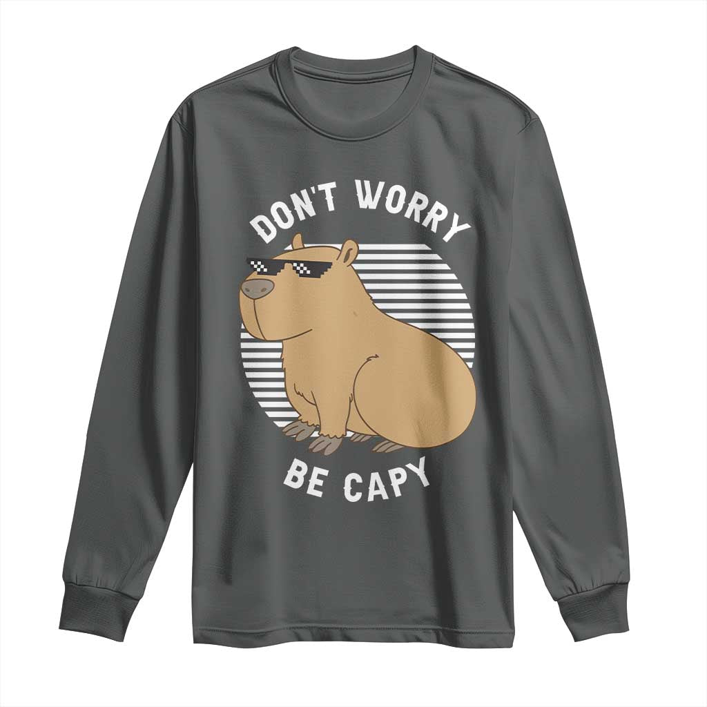 Funny Capybara Long Sleeve Shirt Do Not Worry Be Capy Chill Animal Lover Gift - Wonder Print Shop