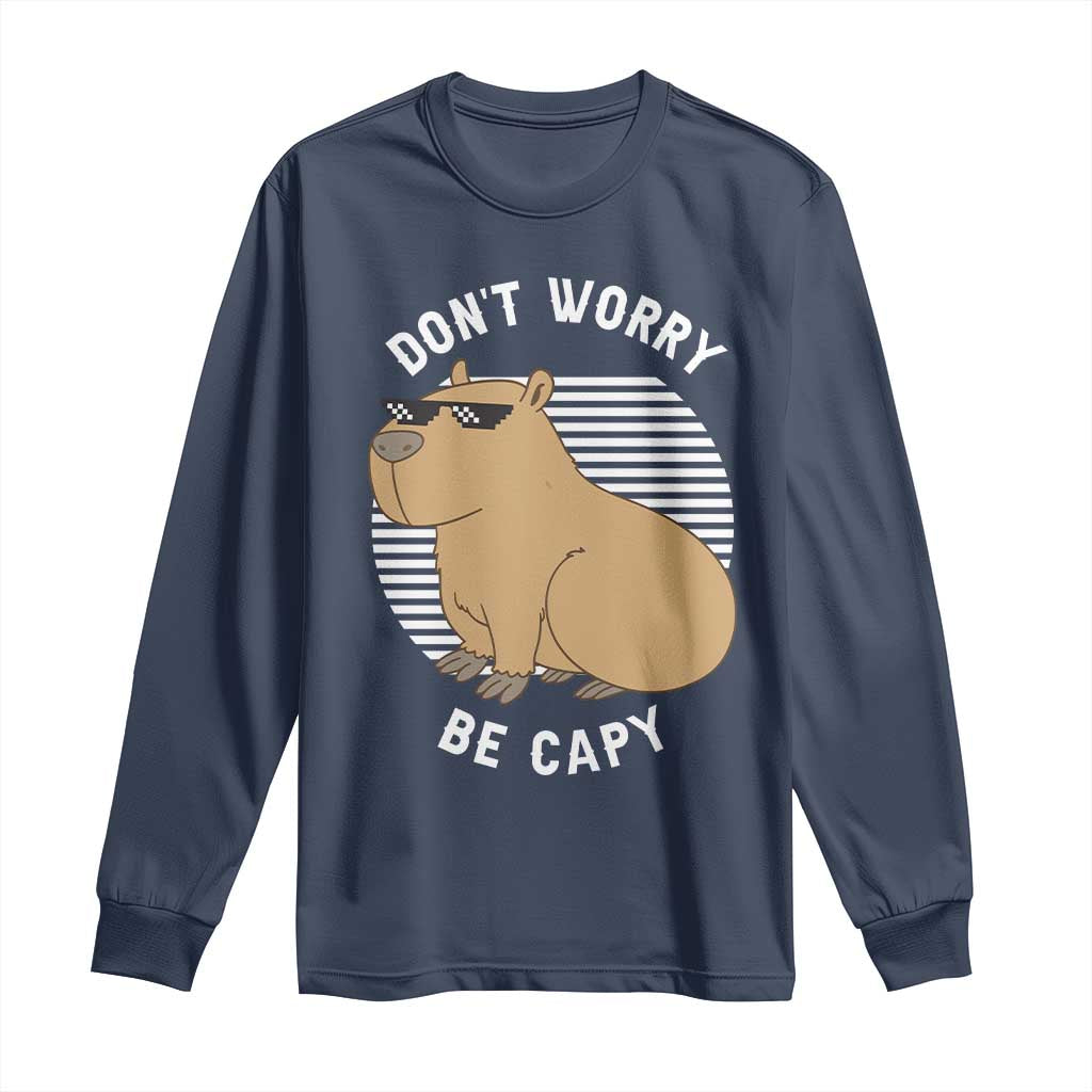 Funny Capybara Long Sleeve Shirt Do Not Worry Be Capy Chill Animal Lover Gift - Wonder Print Shop