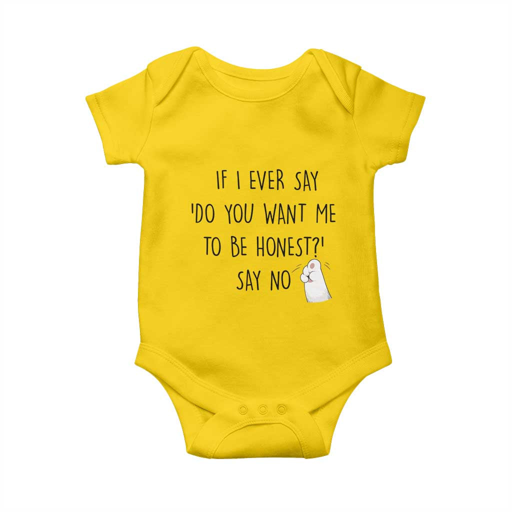 If I Ever Say Do You Want Me To Be Honest Baby Onesie Sarcastic Humor Gift - Wonder Print Shop