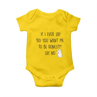 If I Ever Say Do You Want Me To Be Honest Baby Onesie Sarcastic Humor Gift - Wonder Print Shop