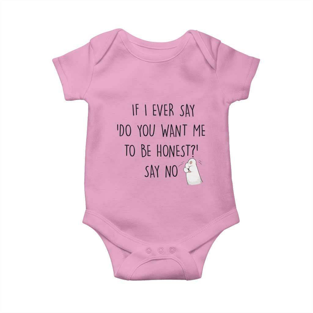 If I Ever Say Do You Want Me To Be Honest Baby Onesie Sarcastic Humor Gift - Wonder Print Shop