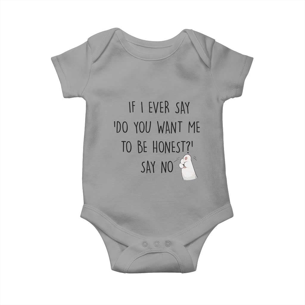 If I Ever Say Do You Want Me To Be Honest Baby Onesie Sarcastic Humor Gift - Wonder Print Shop