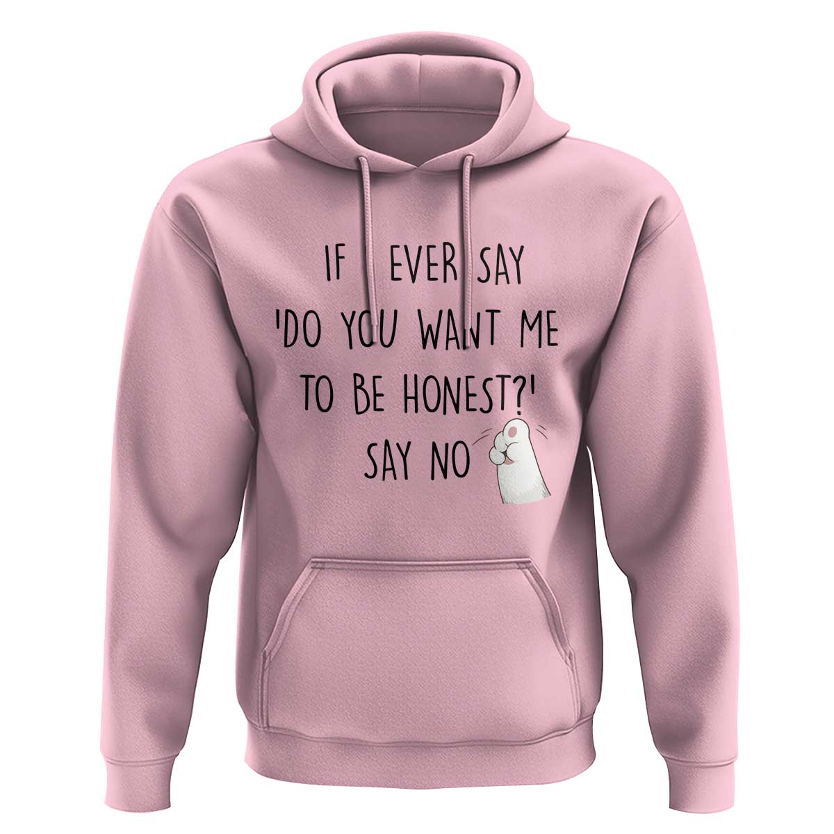 If I Ever Say Do You Want Me To Be Honest Hoodie Sarcastic Humor Gift - Wonder Print Shop