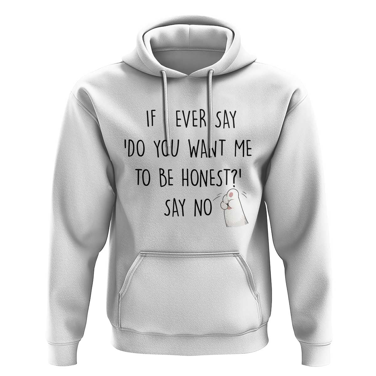 If I Ever Say Do You Want Me To Be Honest Hoodie Sarcastic Humor Gift - Wonder Print Shop