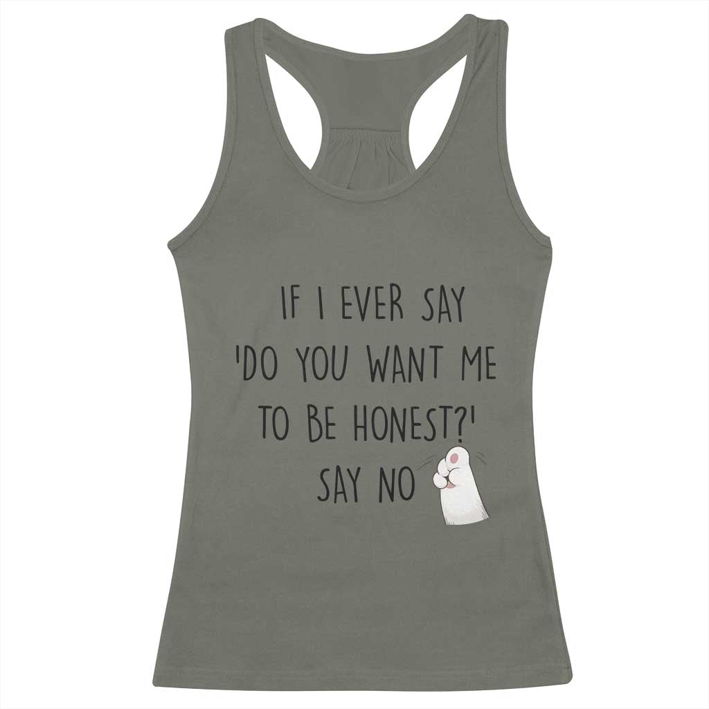 If I Ever Say Do You Want Me To Be Honest Racerback Tank Top Sarcastic Humor Gift - Wonder Print Shop