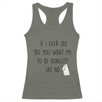 If I Ever Say Do You Want Me To Be Honest Racerback Tank Top Sarcastic Humor Gift - Wonder Print Shop