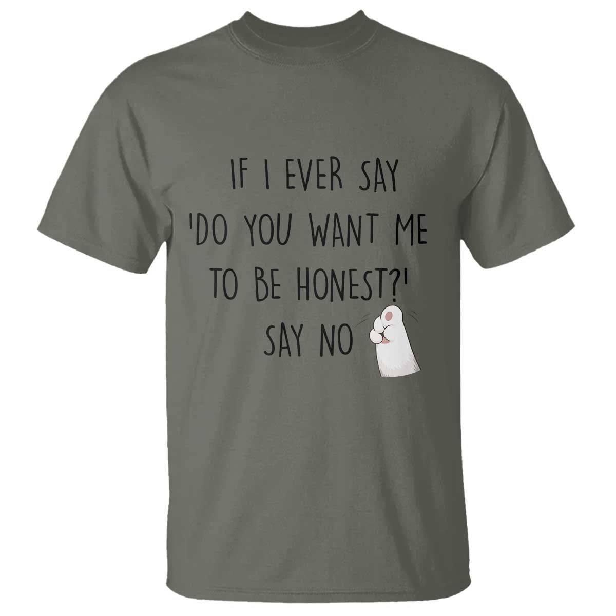 If I Ever Say Do You Want Me To Be Honest T Shirt Sarcastic Humor Gift - Wonder Print Shop