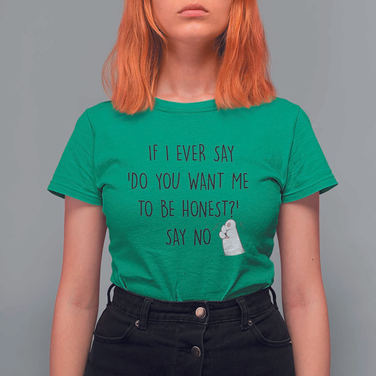 If I Ever Say Do You Want Me To Be Honest T Shirt For Women Sarcastic Humor Gift - Wonder Print Shop