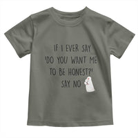 If I Ever Say Do You Want Me To Be Honest Toddler T Shirt Sarcastic Humor Gift - Wonder Print Shop