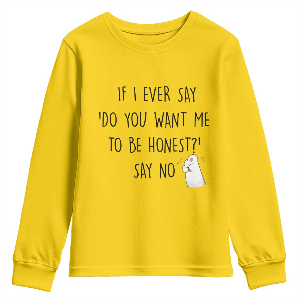 If I Ever Say Do You Want Me To Be Honest Youth Sweatshirt Sarcastic Humor Gift - Wonder Print Shop