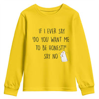 If I Ever Say Do You Want Me To Be Honest Youth Sweatshirt Sarcastic Humor Gift - Wonder Print Shop