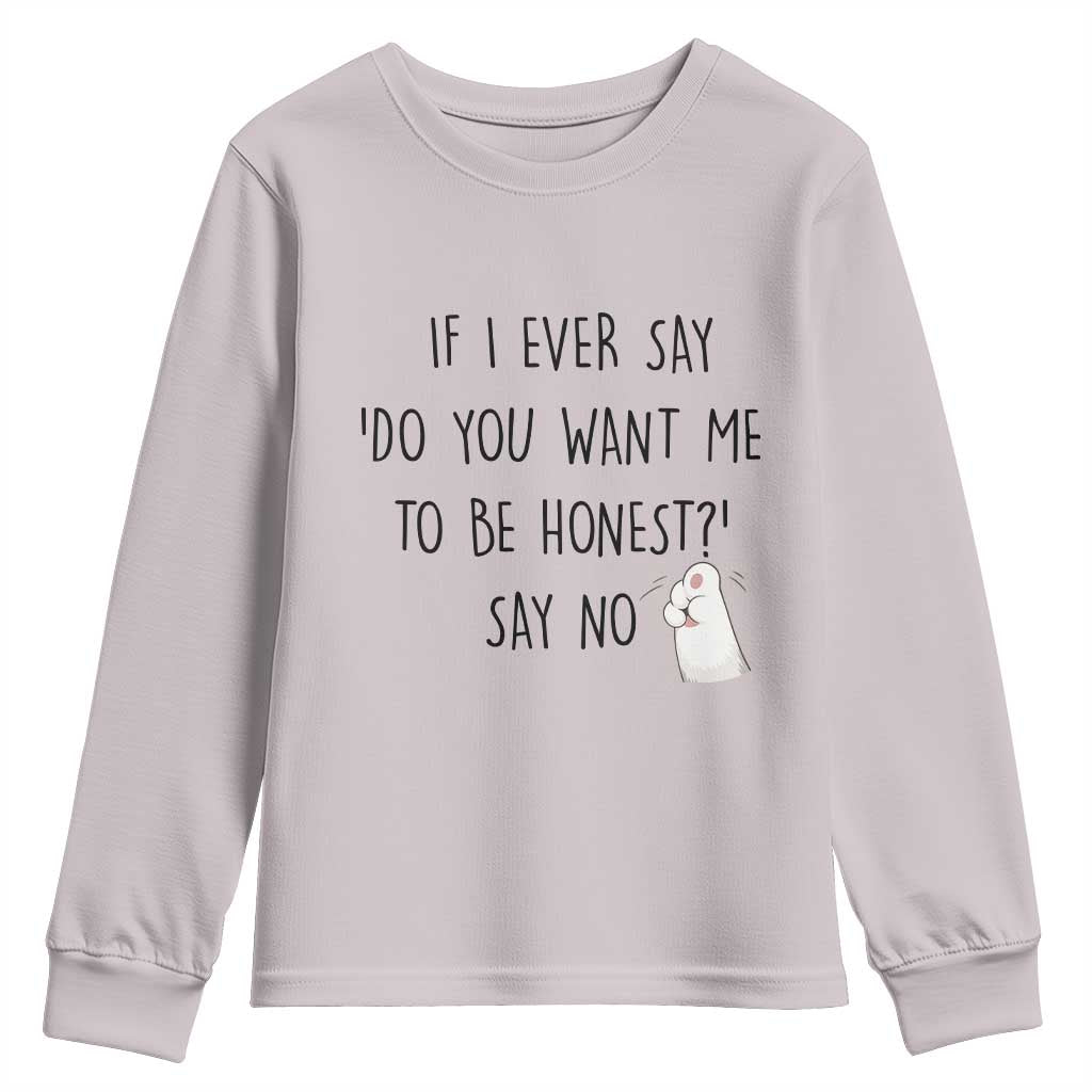 If I Ever Say Do You Want Me To Be Honest Youth Sweatshirt Sarcastic Humor Gift - Wonder Print Shop