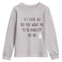 If I Ever Say Do You Want Me To Be Honest Youth Sweatshirt Sarcastic Humor Gift - Wonder Print Shop