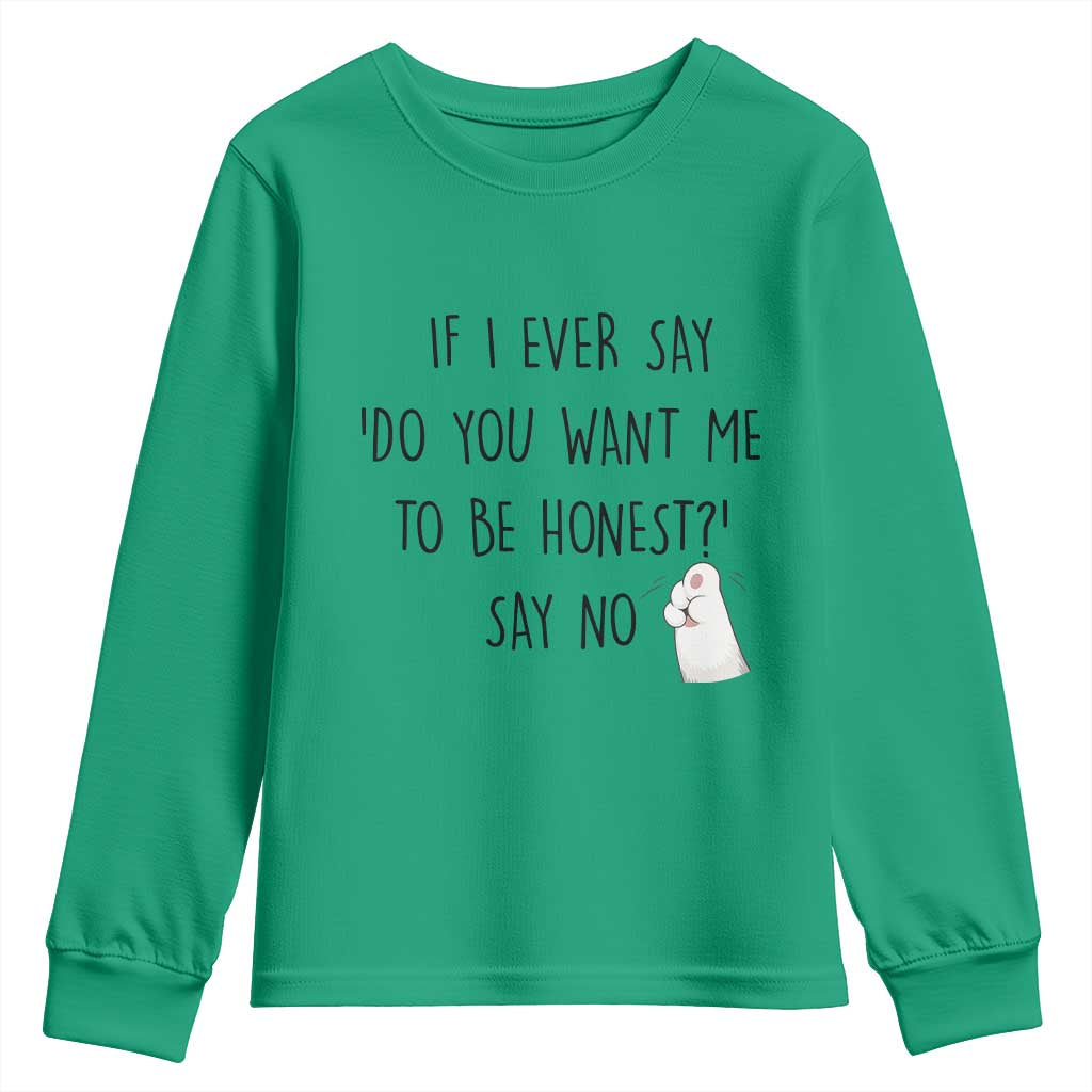 If I Ever Say Do You Want Me To Be Honest Youth Sweatshirt Sarcastic Humor Gift - Wonder Print Shop