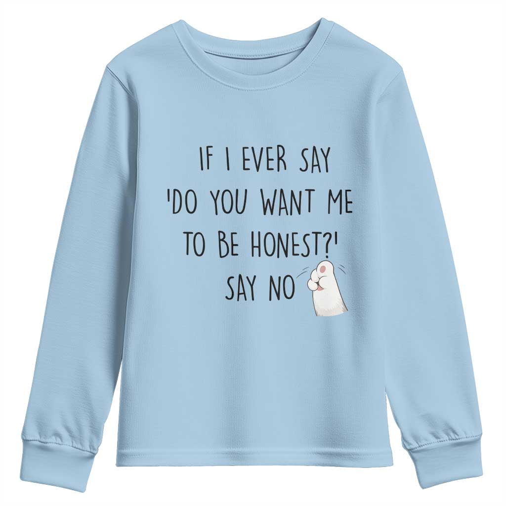 If I Ever Say Do You Want Me To Be Honest Youth Sweatshirt Sarcastic Humor Gift - Wonder Print Shop