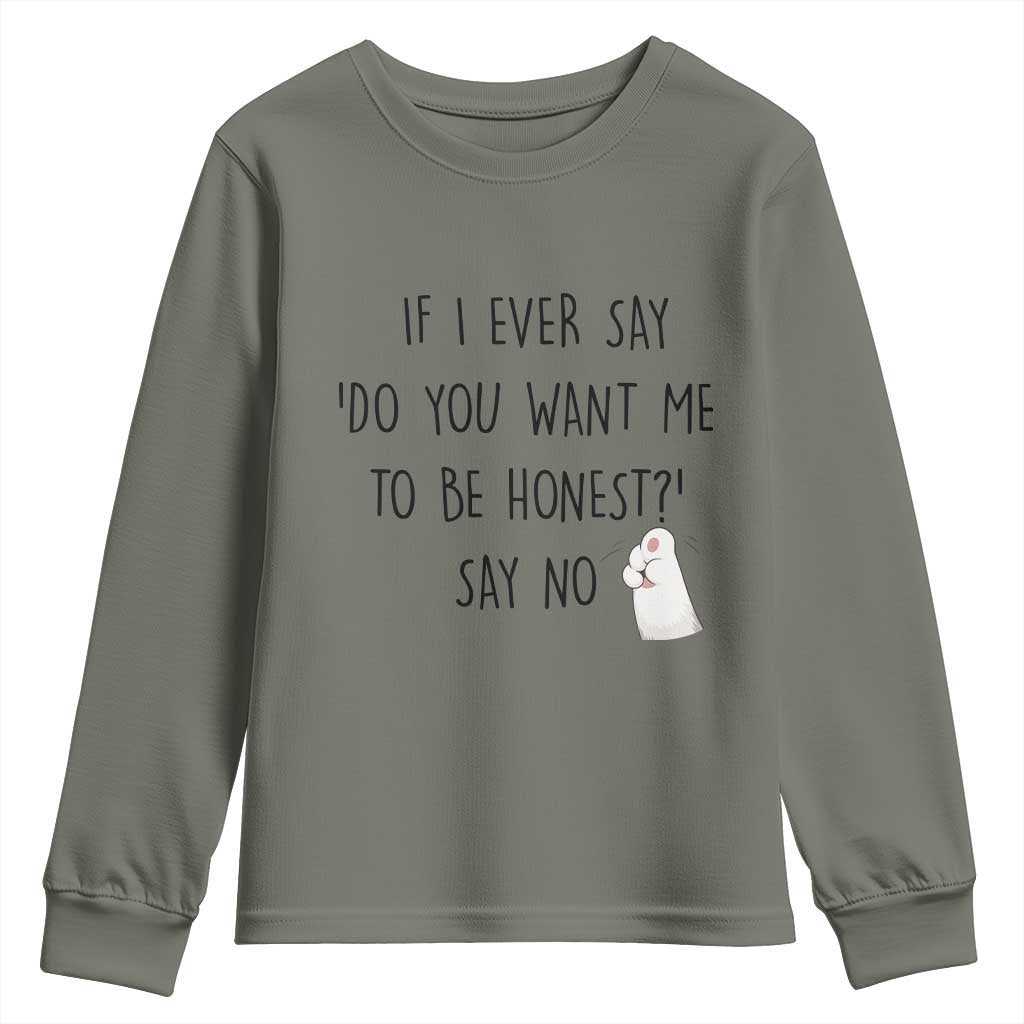 If I Ever Say Do You Want Me To Be Honest Youth Sweatshirt Sarcastic Humor Gift - Wonder Print Shop
