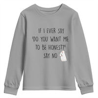 If I Ever Say Do You Want Me To Be Honest Youth Sweatshirt Sarcastic Humor Gift - Wonder Print Shop