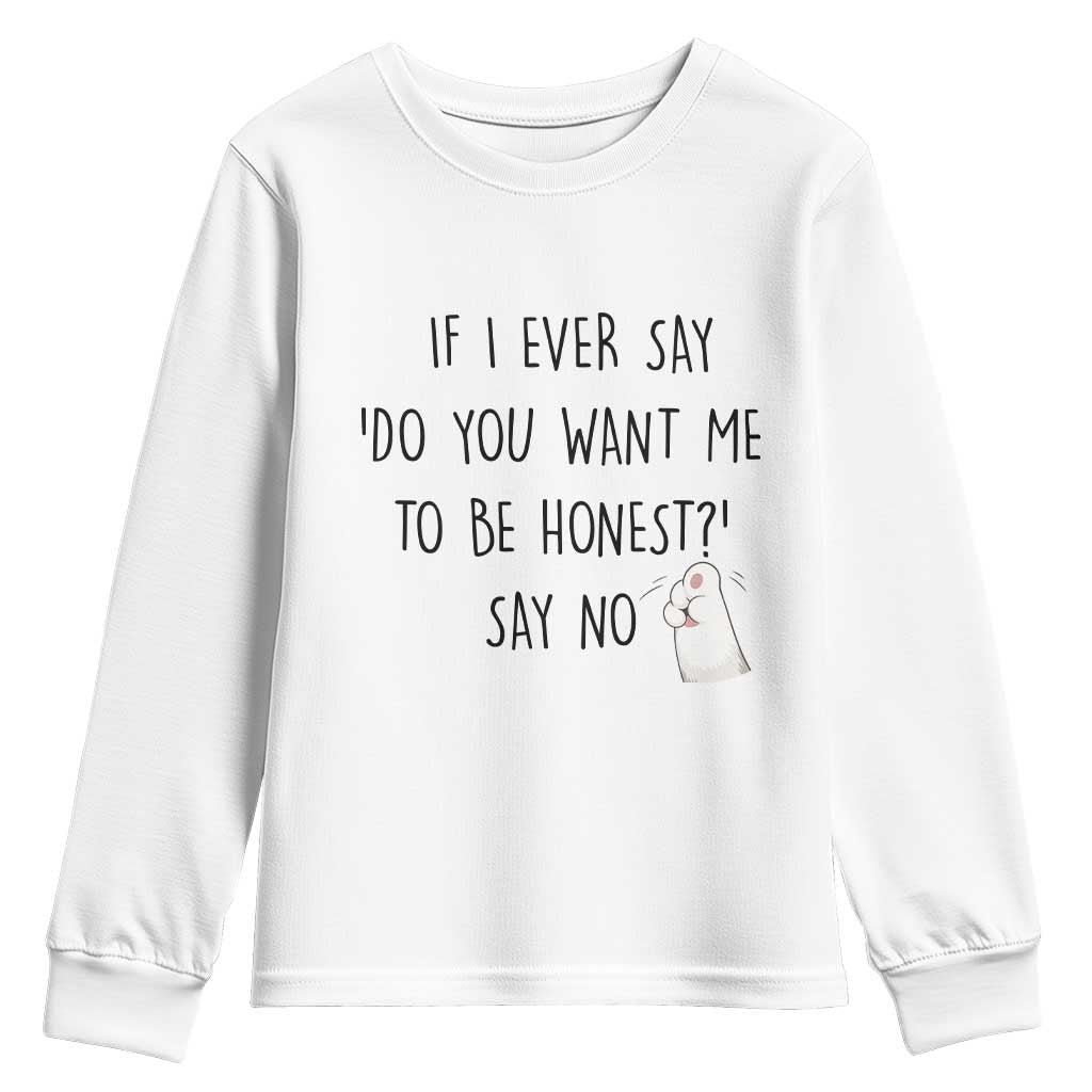 If I Ever Say Do You Want Me To Be Honest Youth Sweatshirt Sarcastic Humor Gift - Wonder Print Shop