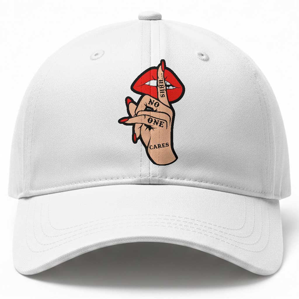 Shhh No One Cares Baseball Cap Sarcastic Humor Gift