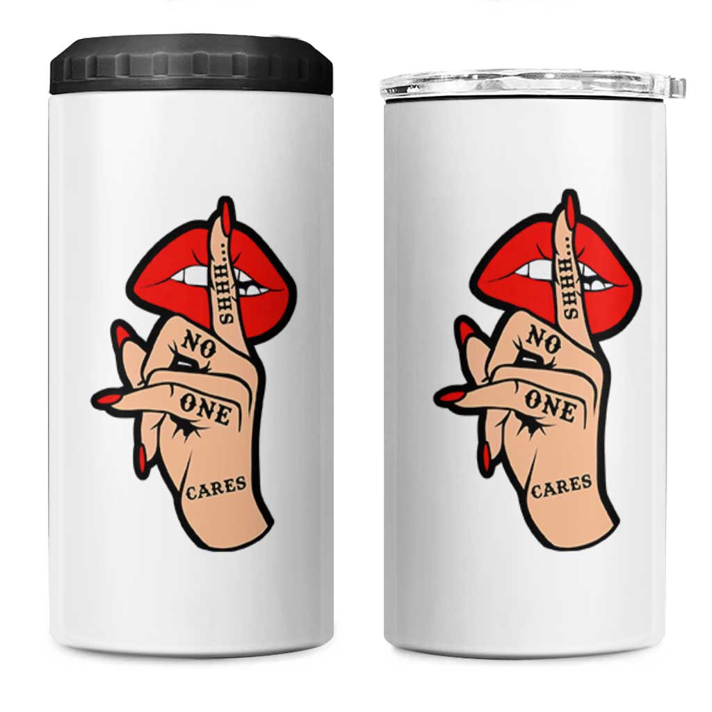 Shhh No One Cares 4 in 1 Can Cooler Tumbler Sarcastic Humor Gift
