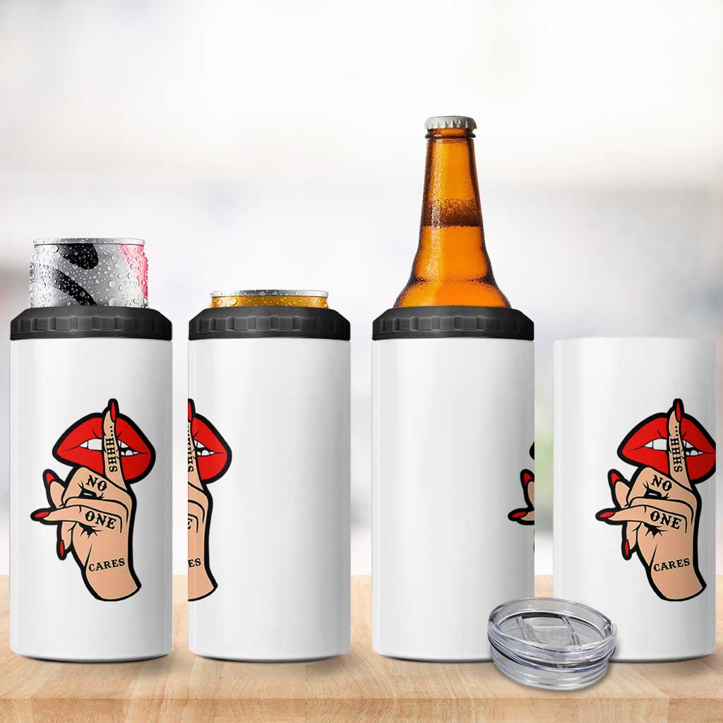 Shhh No One Cares 4 in 1 Can Cooler Tumbler Sarcastic Humor Gift