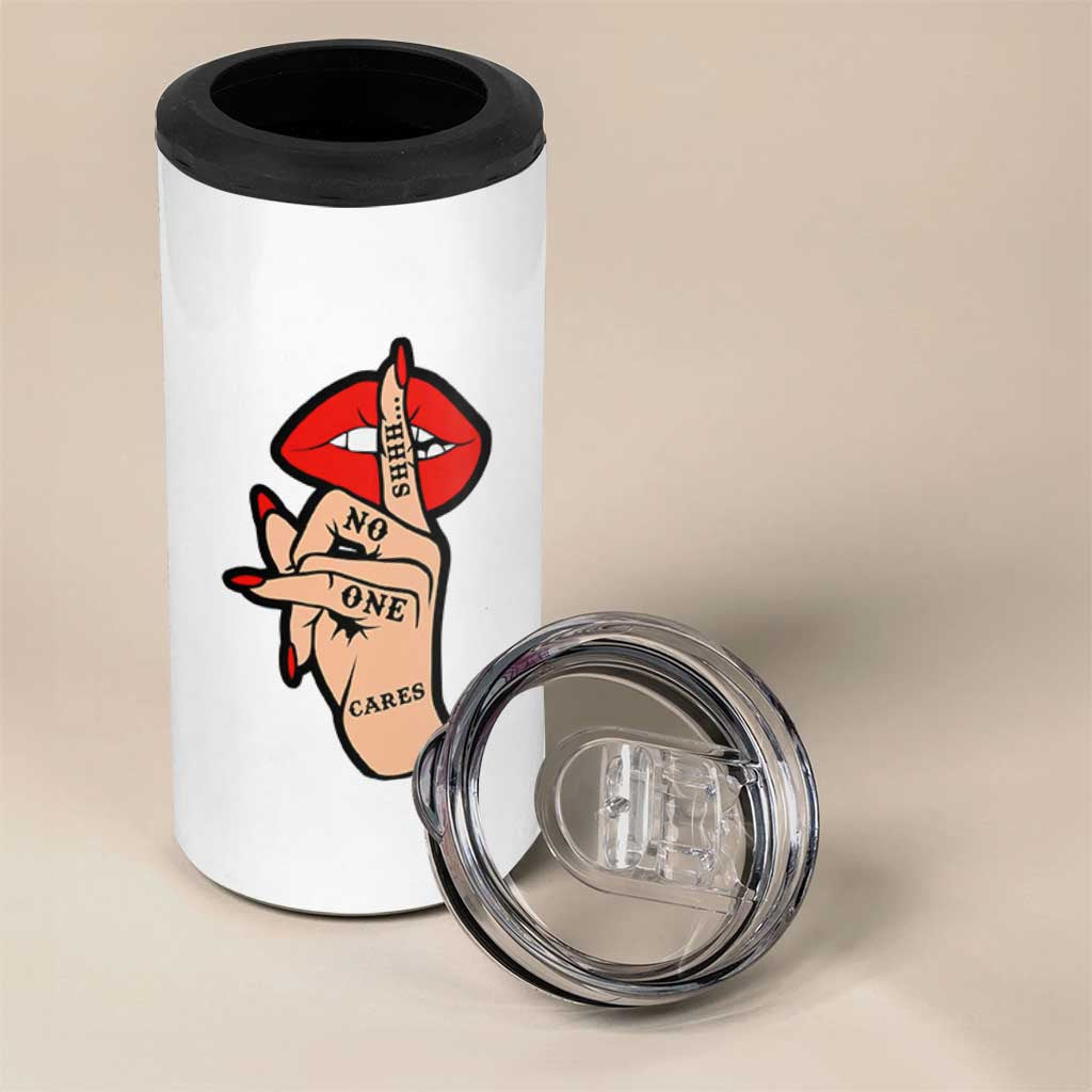 Shhh No One Cares 4 in 1 Can Cooler Tumbler Sarcastic Humor Gift