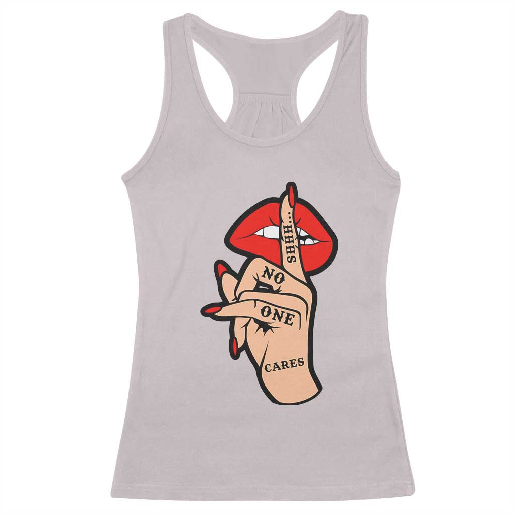 Shhh No One Cares Racerback Tank Top Sarcastic Humor Gift - Wonder Print Shop