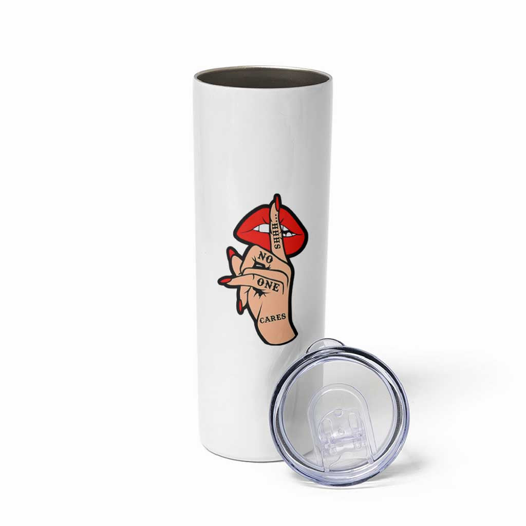 Shhh No One Cares Skinny Tumbler Sarcastic Humor Gift