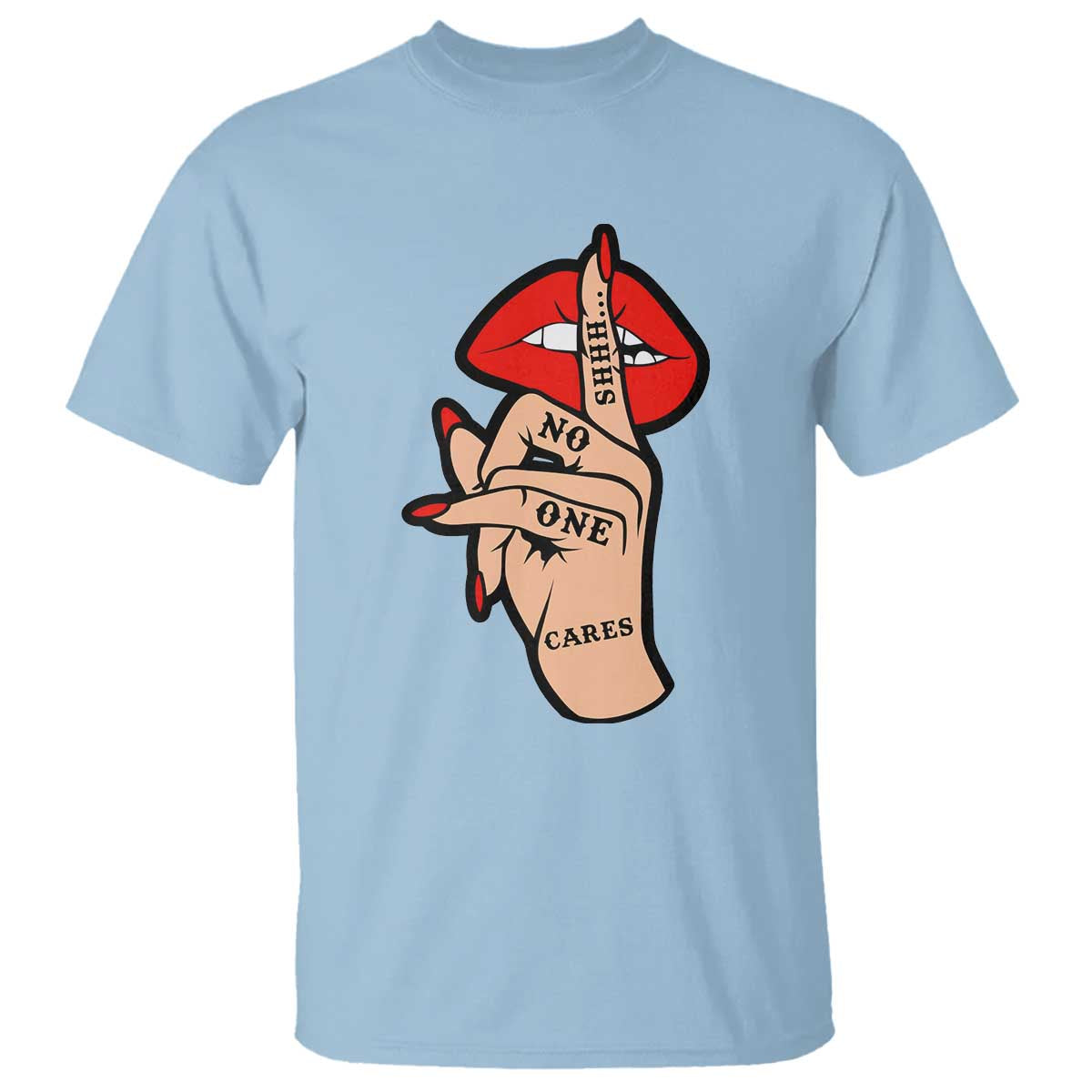 Shhh No One Cares T Shirt Sarcastic Humor Gift - Wonder Print Shop
