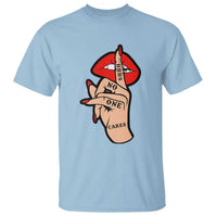 Shhh No One Cares T Shirt Sarcastic Humor Gift - Wonder Print Shop