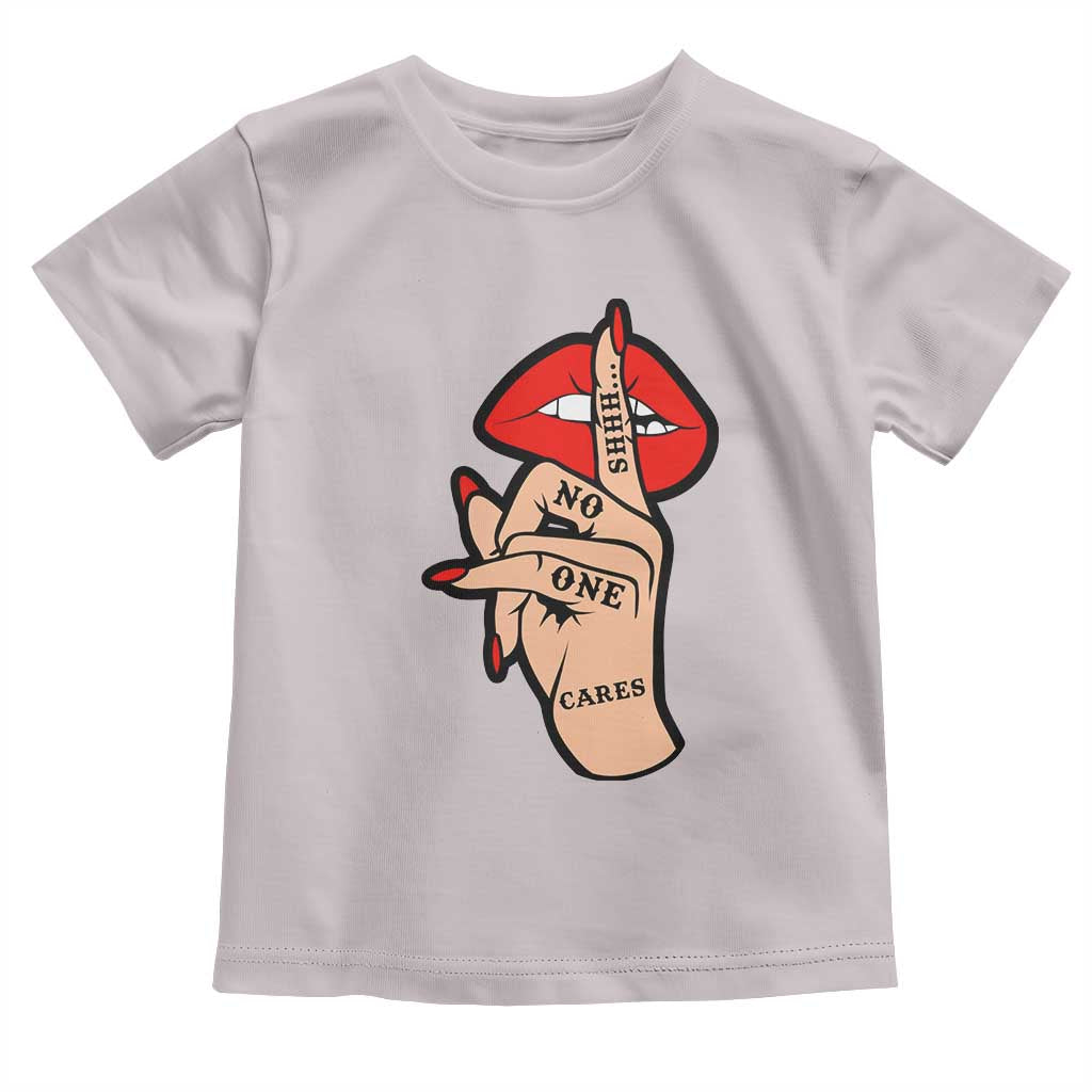 Shhh No One Cares Toddler T Shirt Sarcastic Humor Gift - Wonder Print Shop