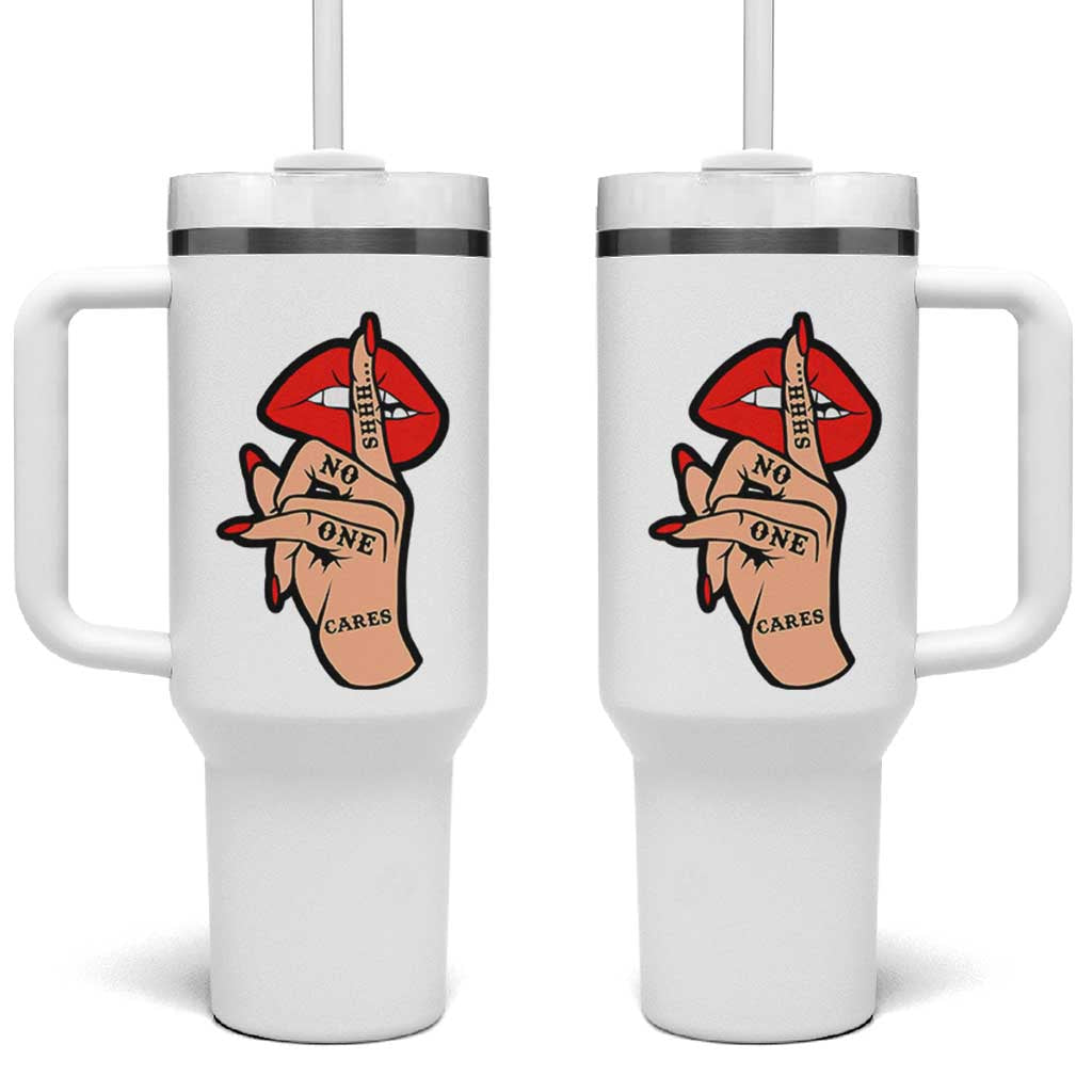 Shhh No One Cares Tumbler With Handle Sarcastic Humor Gift