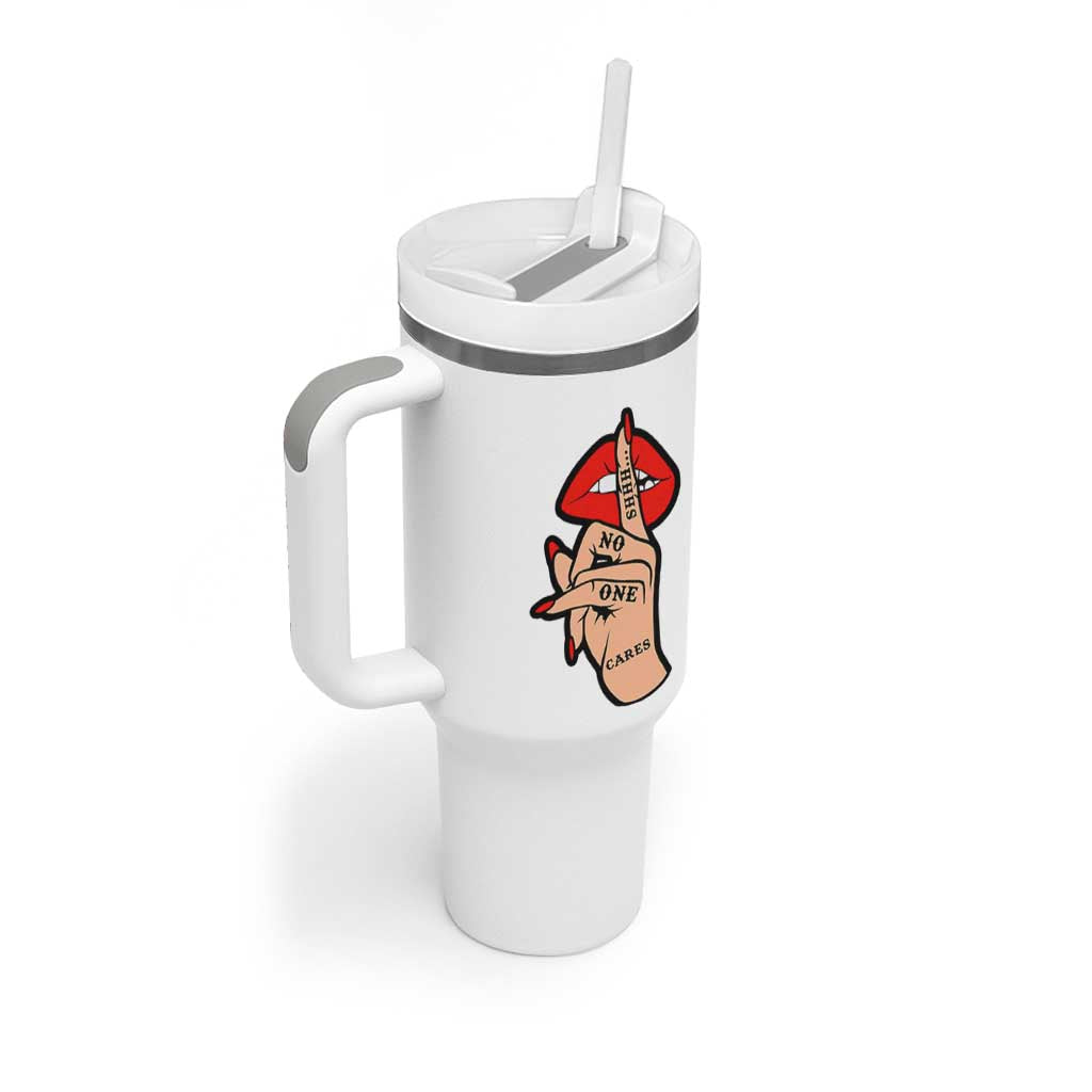 Shhh No One Cares Tumbler With Handle Sarcastic Humor Gift