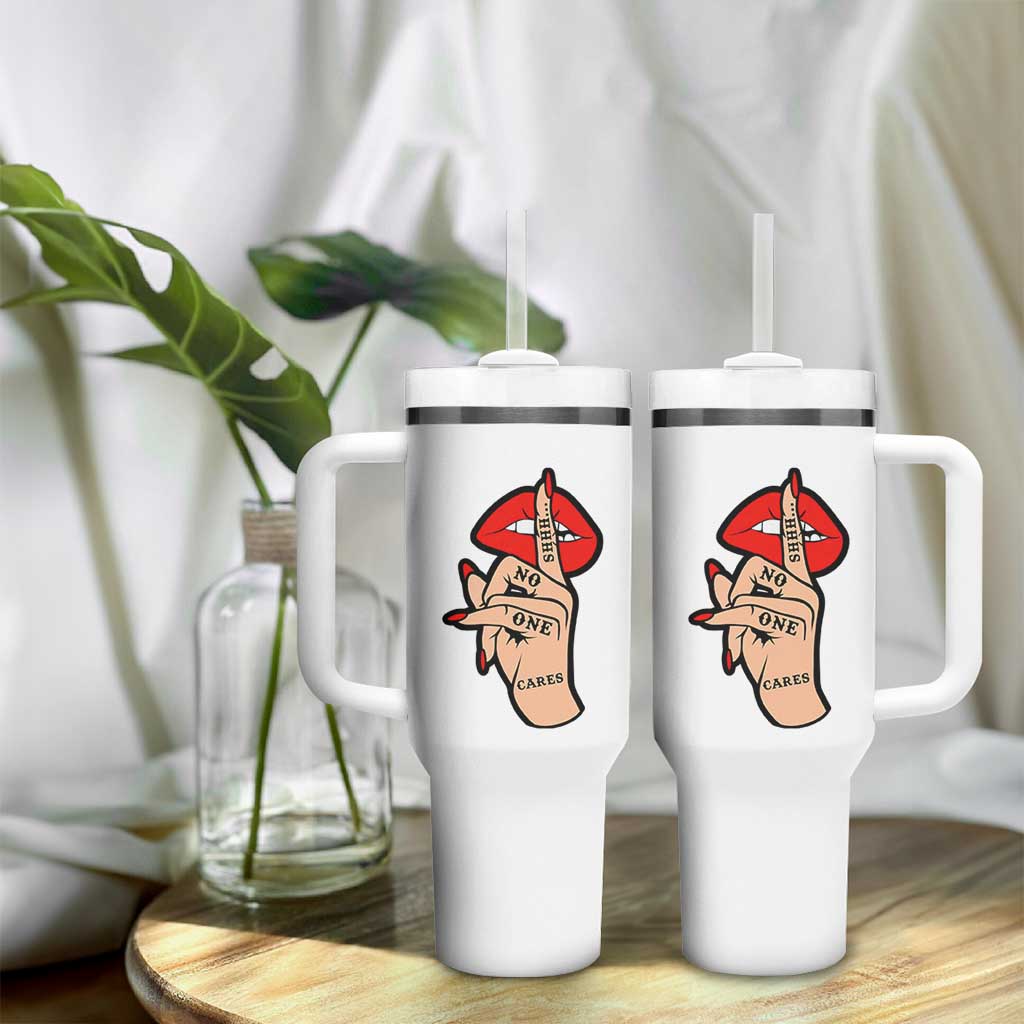 Shhh No One Cares Tumbler With Handle Sarcastic Humor Gift