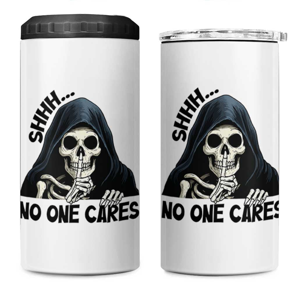 Funny Skeleton Humor 4 in 1 Can Cooler Tumbler Shhh No One Cares