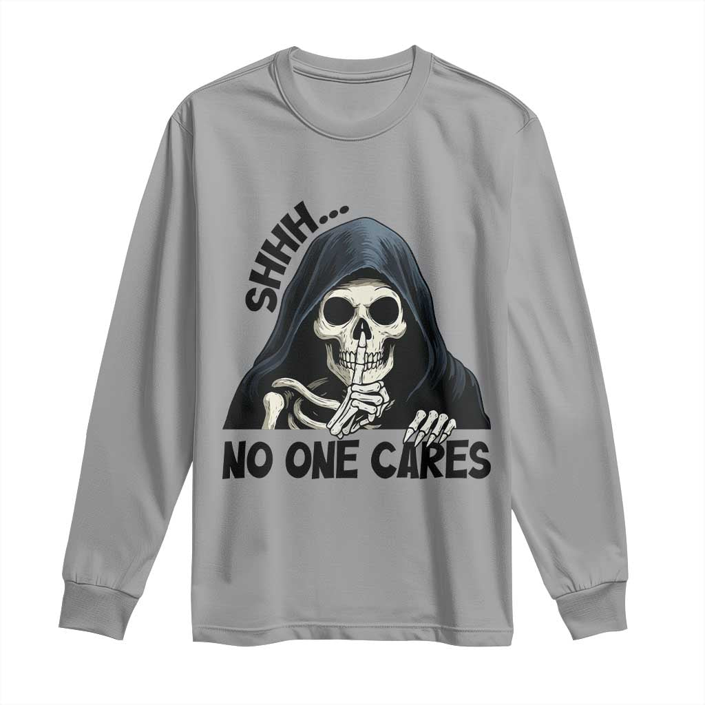 Funny Skeleton Humor Long Sleeve Shirt Shhh No One Cares - Wonder Print Shop