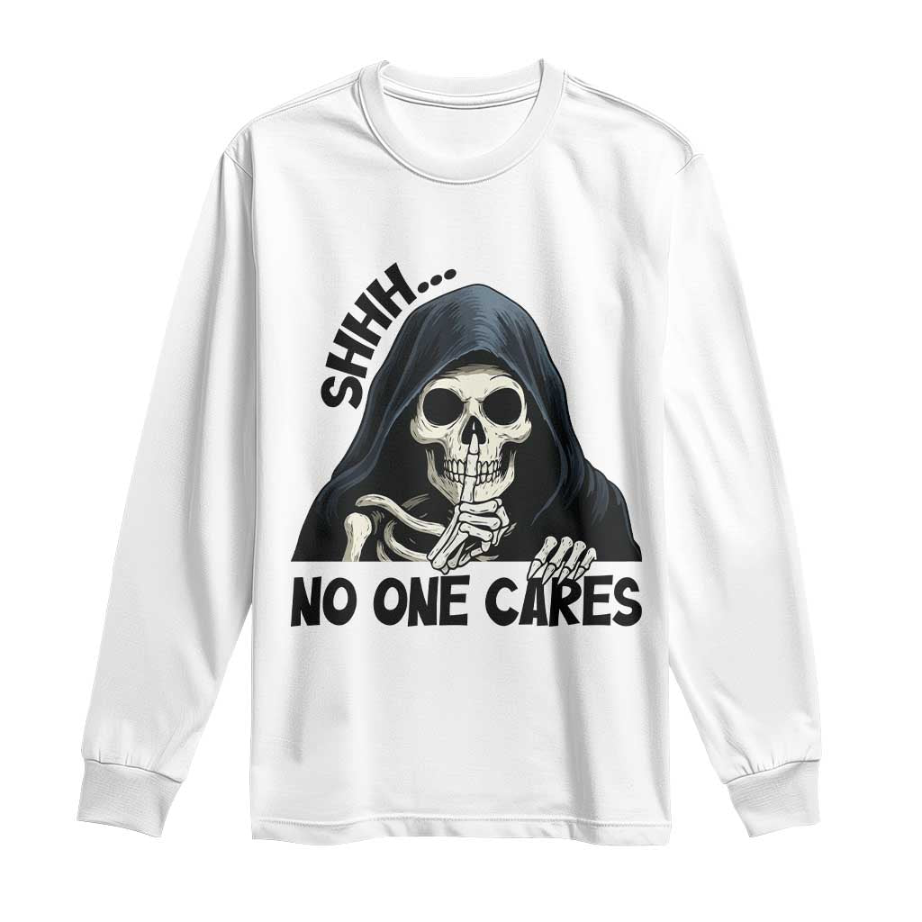 Funny Skeleton Humor Long Sleeve Shirt Shhh No One Cares - Wonder Print Shop