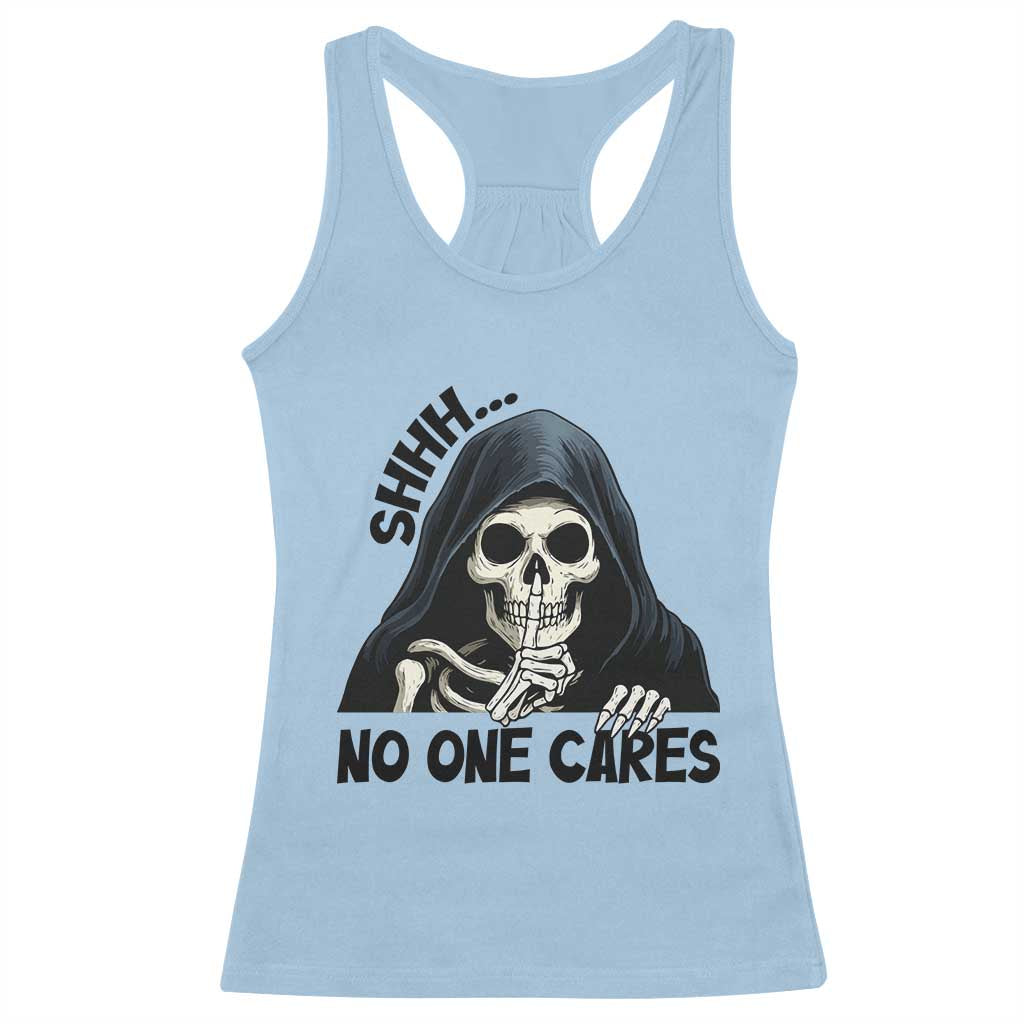 Funny Skeleton Humor Racerback Tank Top Shhh No One Cares - Wonder Print Shop