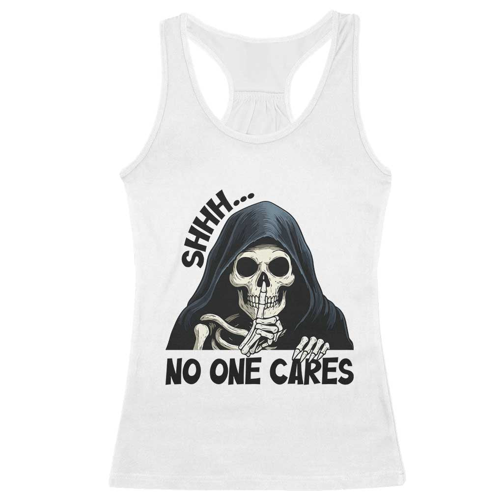 Funny Skeleton Humor Racerback Tank Top Shhh No One Cares - Wonder Print Shop