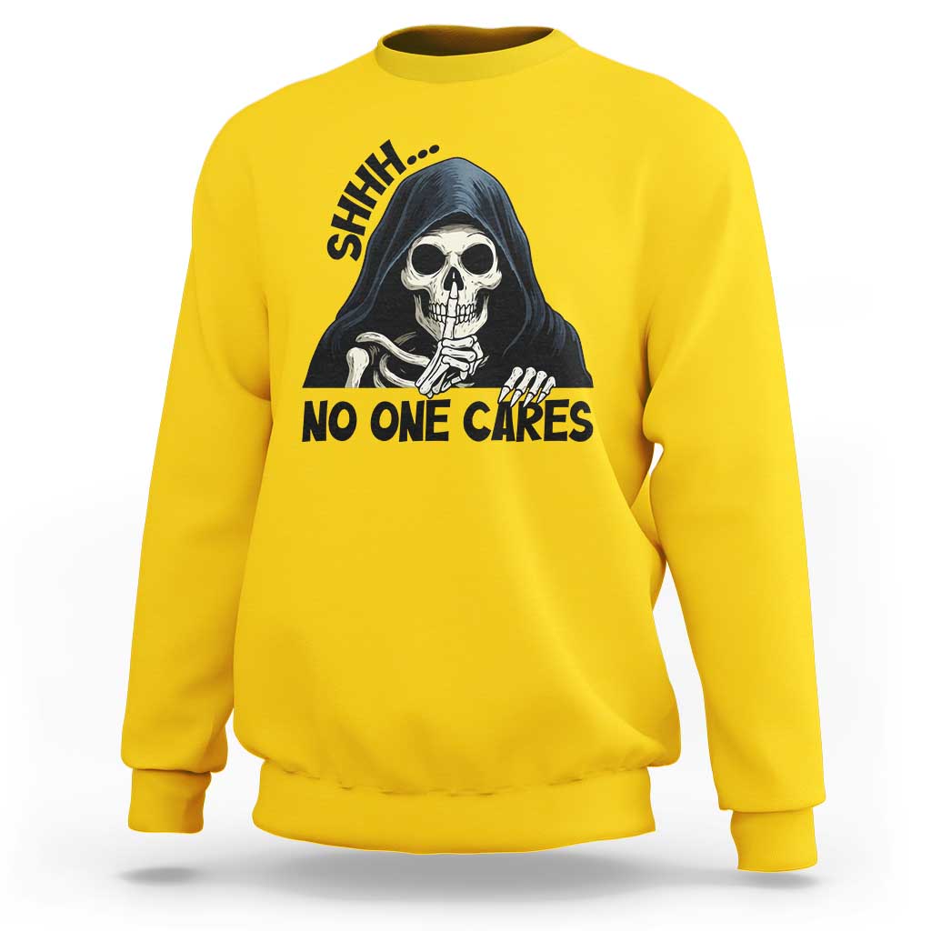 Funny Skeleton Humor Sweatshirt Shhh No One Cares - Wonder Print Shop
